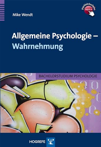 Allgemeine Psychologie – Wahrnehmung: Bachelorstudium Psychologie von Hogrefe Verlag GmbH + Co.